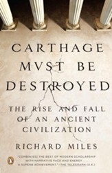 Carthage Must Be Destroyed: The Rise and Fall of an Ancient Civilization - eBook
