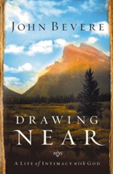 Drawing Near: A Life of Intimacy with God - eBook