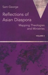 Reflections of Asian Diaspora: Mapping Theologies and Ministries
