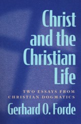 Christ and the Christian Life: Two Essays from Christian Dogmatics