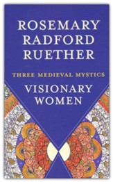 Visionary Women: Three Medieval Mystics