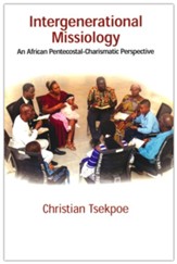 Intergenerational Missiology: An African Pentecostal-Charismatic Perspective
