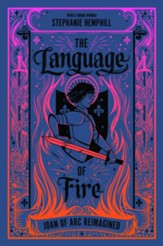 The Language of Fire: Joan of Arc  Reimagined