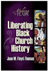 Liberating Black Church History: Making It Plain - eBook