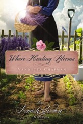 Where Healing Blooms: An Amish Garden Novella - eBook
