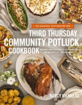 The Third Thursday Community Potluck Cookbook: Recipes and Stories to Celebrate the Bounty of the Moment - eBook