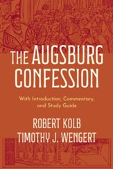 The Augsburg Confession: With Introduction, Commentary, and Study Guide