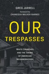 Our Trespasses: White Churches and the Taking of American Neighborhoods