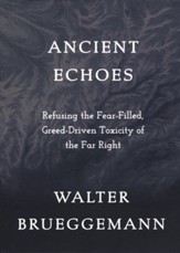 Ancient Echoes: Refusing the Fear-Filled, Greed Drive Toxicity of the Far Right
