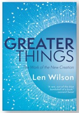 Greater Things: The Work of the New Creation