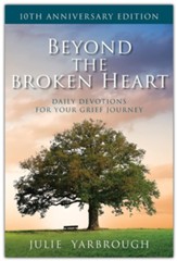 Beyond the Broken Heart: Daily Devotions for Your Grief Journey (Anniversary)