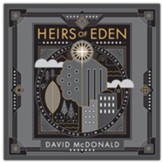 Heirs of Eden: Creating the World we Want with God's Help and for God's Glory