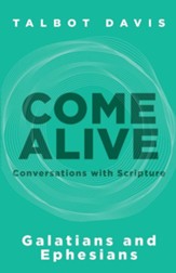Come Alive: Galatians and Ephesians: Conversations with Scripture