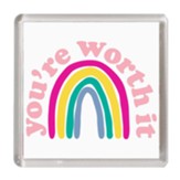 You're Worth It Magnet