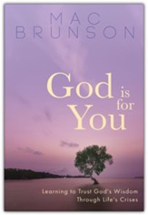 God Is for You: Learning to Trust God's Wisdom through Life's Crises