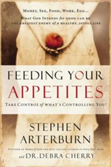 Feeding Your Appetites: Take Control of What's Controlling You - eBook