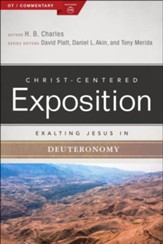 Christ-Centered Exposition Commentary: Exalting Jesus in Deuteronomy