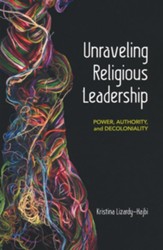 Unraveling Religious Leadership: Power, Authority, and Decoloniality
