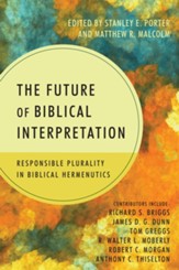 The Future of Biblical Interpretation: Responsible Plurality in Biblical Hermeneutics - eBook