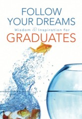 Follow Your Dreams: Wisdom and Inspiration for Graduates - eBook