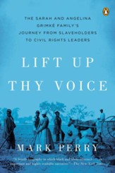 Lift Up Thy Voice: The Grimke Family's Journey from Slaveholders to Civil Rights Leaders - eBook