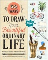 50 Ways to Draw Your Beautiful,  Ordinary Life