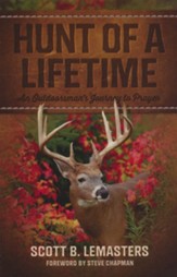 Hunt of a Lifetime: An Outdoorsman's Journey to Prayer