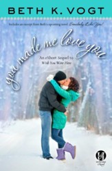 You Made Me Love You: an eShort Sequel to Wish You Were Here - eBook