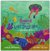 Hannah and the Lost Jelly Shoe: A True Story of Faith