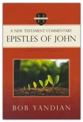 The Epistles of John: A New Testament Commentary
