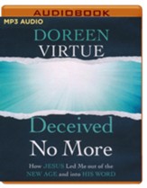 Deceived No More: How Jesus Led Me Out of the New Age and Into His Word - unabridged audiobook on MP3-CD