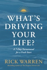 What's Driving Your Life?: A 7-Day Turnaround for a Fresh Start