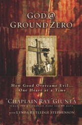 God @ Ground Zero: How Good Overcame Evil . . . One Heart at a Time - eBook