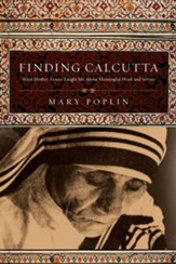 Finding Calcutta: What Mother Teresa Taught Me About Meaningful Work and Service - eBook