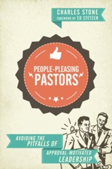 People-Pleasing Pastors: Avoiding the Pitfalls of Approval-Motivated Leadership - eBook