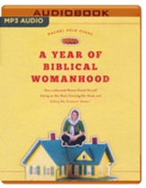 A Year of Biblical Womanhood: How a Liberated Woman Found Herself Sitting on Her Roof, Covering Her Head, and Calling Her Husband Master - unabridged audiobook on MP3-CD