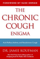 The Chronic Cough Enigma: How to recognize, diagnose and treat neurogenic and reflux related cough - eBook