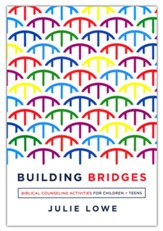 Building Bridges: Biblical Counseling Activities for Children and Teens