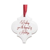 Wishing You the Happiest of Holidays Ornament