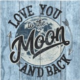 Love You to the Moon and Back Wood Sign