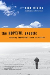 The Hopeful Skeptic: Revisiting Christianity from the Outside - eBook