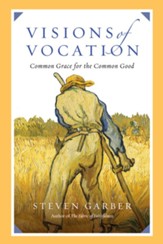Visions of Vocation: Common Grace for the Common Good - eBook