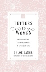 Letters to Women: Embracing the Feminine Genius in Everyday Life