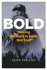 BOLD: Moving Forward in Faith, Not Fear