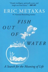Fish Out of Water: A Search for the Meaning of Life