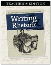 Writing & Rhetoric Book 11: Thesis Part 2 (Teacher's Edition)