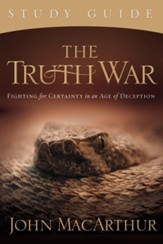 The Truth War Study Guide: Fighting for Certainty in an Age of Deception