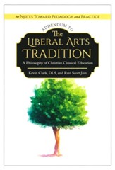 Notes Toward Pedagogy and Practice:  Addendum to The Liberal Arts Tradition