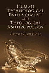 Human Technological Enhancement and Theological Anthropology