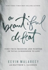 A Beautiful Defeat: Find True Freedom and Purpose in Total Surrender to God - eBook